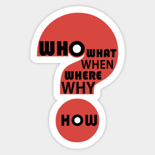 Who, What, When, Where, Why, & How? #4 Sticker